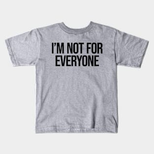 I'm Not for Everyone Ver.2 - Funny Sarcastic Anti Social Kids T-Shirt